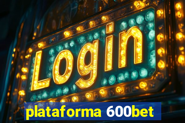 plataforma 600bet